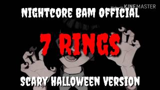 Nightcore| 7 Rings Scary Halloween Version