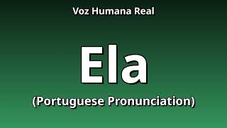 👉 How To Say: Ela - Portuguese Pronunciation