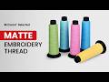 Richword Selected | Matte Embroidery Thread — The Premium Texture Your Embroidery Business Deserves