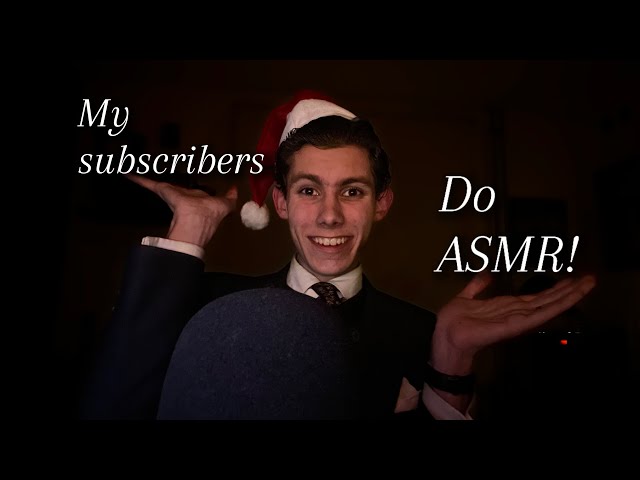 ASMR - My subs do asmr!!