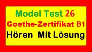 Goethe Zertifikat B1 || Model Test 26 || Hören B1 || Hören mit Lösungen