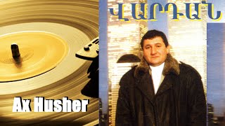 Vardan Urumyan - Ax Husher
