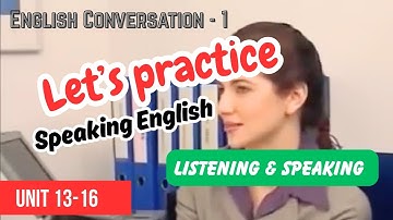 English Listening and Speaking practice | English Conversation 1 | Unit 13-16 | Improve your English