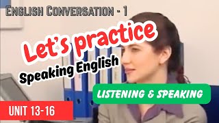English Listening and Speaking practice | English Conversation 1 | Unit 13-16 | Improve your English