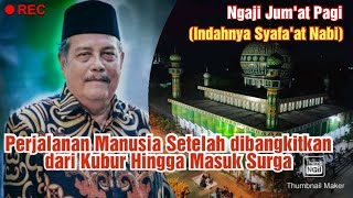 Perjalanan Manusia Setelah Dibangkitkan Dari Kubur Hingga Masuk Surga Kh Abdul Ghofur Lamongan