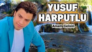 Yusuf Harputlu / Anam Gelsin