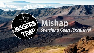 Mishap - Switching Gears [Exclusive]