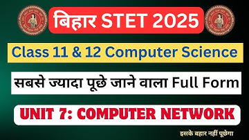 Bihar STET 2025 | Computer Science Imp Full Form || Topic :- Computer Network || Unit 7