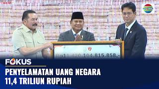 Penyelamatan Uang Negara 11,4 Triliun Rupiah | Fokus