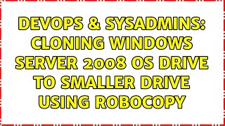 DevOps & SysAdmins: cloning windows server 2008 OS drive to smaller drive using Robocopy