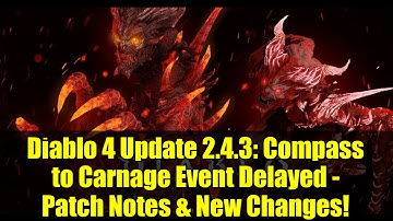 Diablo 4 Update 2.4.3: Compass to Carnage Event Delayed - Patch Notes & New Changes!