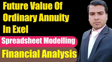 How to Find Future Value of Ordinary Annuity in Excel| Financial Modelling | Spreadsheet Modeling