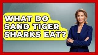 What Do Sand Tiger Sharks Eat? - The Marine Life Explorer