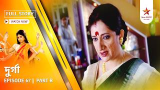 Full Episode | Durga | Episode 67 | Part B