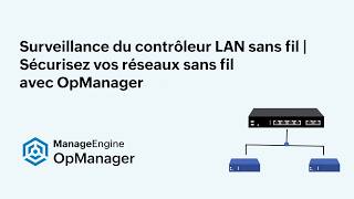 Surveillance du contrôleur LAN sans fil | Sécurisez vos réseaux sans fil avec OpManager