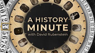 A History Minute with David Rubenstein