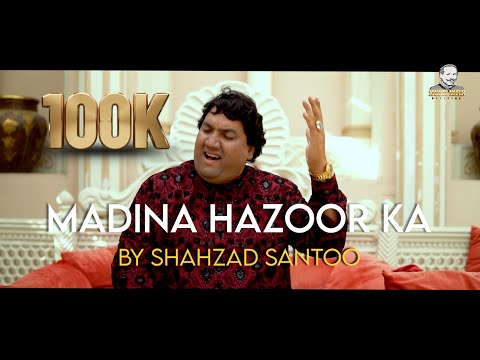 Madina Hazoor Ka A Soulful Naat By Shahzad Santoo 2025