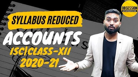 Accounts Syllabus REDUCED. |. Class - XII. | ISC. | 2020-21