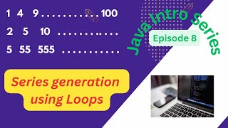 Java Intro Series Episode8 (Number Series generation using loops)