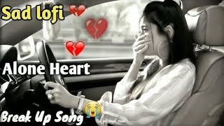 Sad lofi mashup dj remix broken heart Bollywood Hindi song