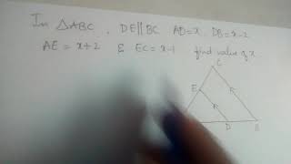 In triangle ABC, DE//BC, AD=x, DB=x-2, AE=x+2 and EC=x-1, find the value of x