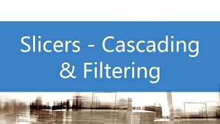 Slicers - Cascading & Filtering