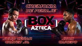 🔴 EN VIVO:Ceremonia de pesaje : Julio Cesar Chávez Jr vs Jhon Caicedo | Box Azteca