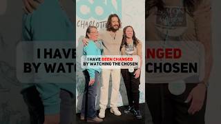 She said “I Have Been Changed By Watching the Chosen”