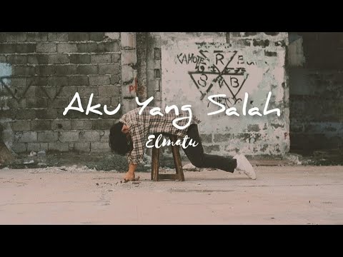 Aku Yang Salah - Elmatu (official lyrics)