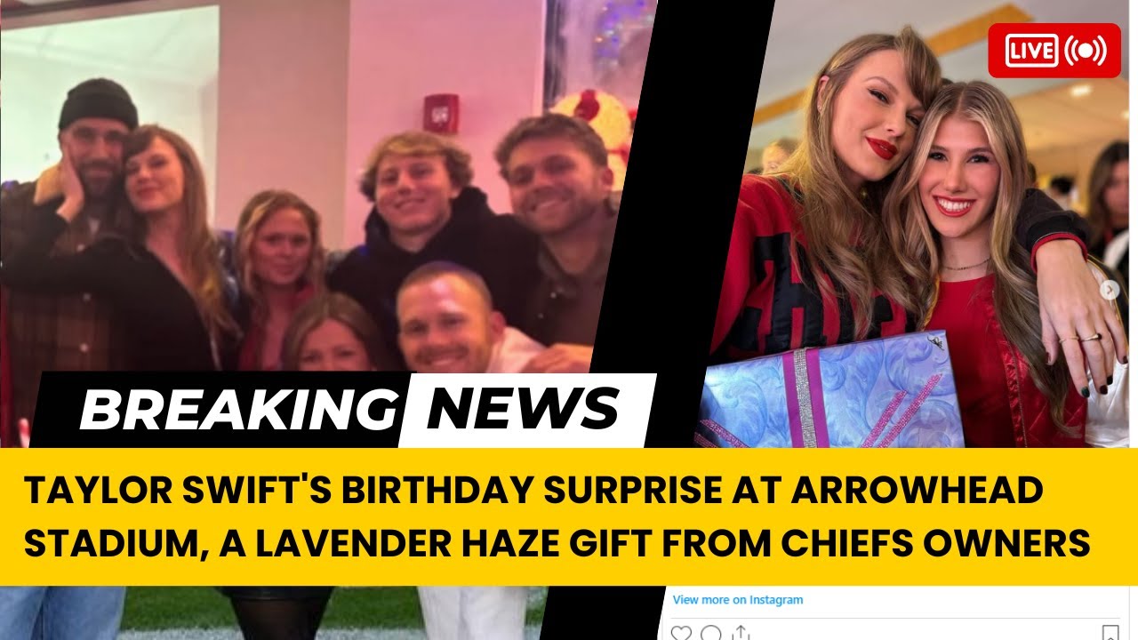 Taylor Swift's Birthday Surprise at Arrowhead Stadium, A Lavender Haze Gift from Chiefs Owners
