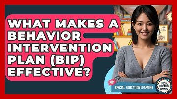 What Makes A Behavior Intervention Plan (BIP) Effective? - Special Education Learning