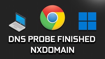 How to Fix DNS PROBE FINISHED NXDOMAIN on Google Chrome In Windows 11/10 [SOLVED]