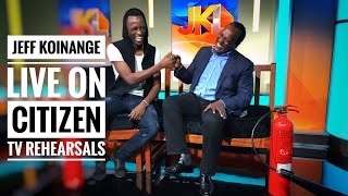 JEFF KOINANGE LIVE ON CITIZEN TV REHEARSALS!!