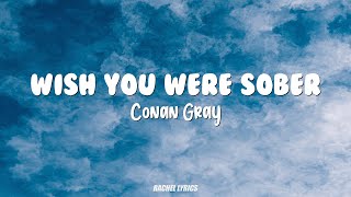 Conan Gray - Wish You Were Sober (Lyrics)