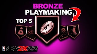 BRONZE BADGES 2k22 - TOP 5 BRONZE PLAYMAKING BADGES - BEST VALUE