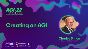 AGI-22 | Charles Simon - Creating an AGI