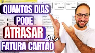 Quantos DIAS pode ATRASAR a FATURA do CARTÃO de CRÉDITO?