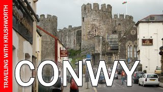 Conwy Castle Wales (tourism) | North Wales things to do