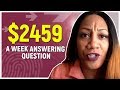 EARN $2459 A WEEK ANSWERING QUESTIONS