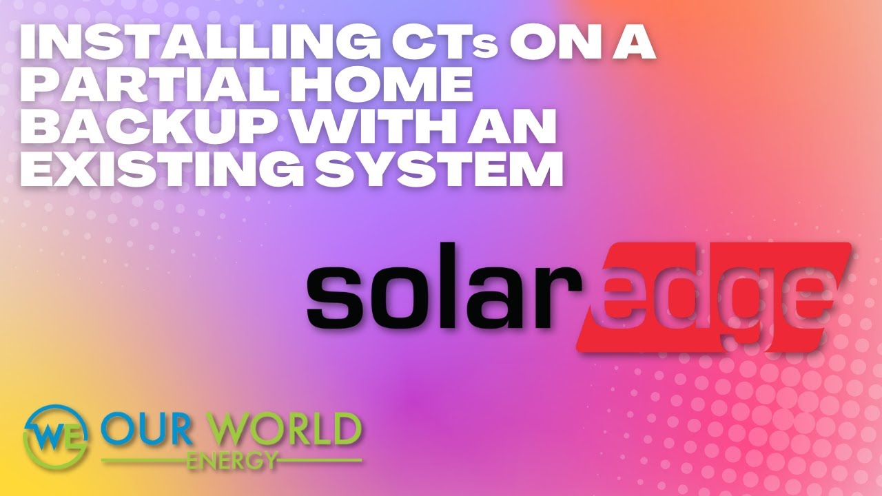 INSTALLING CTs ON A PARTIAL HOME BACKUP WITH AN EXISTING SYSTEM FOR SOLAREDGE