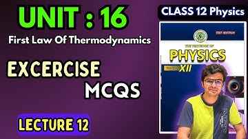 Exercise MCQS | First Law Of Thermodynamics Unit:16 |  Class 12 Physics Sindh Board New Book 2024