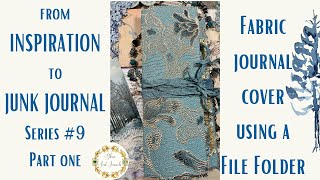 from INSPIRATION to JUNK JOURNAL💗! Series No. 9 Part One - File Folder Fabric Journal Cover