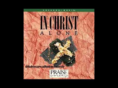 IN CHRIST ALONE HOSANNA!MUSIC (Medley)
