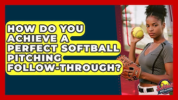 How Do You Achieve A Perfect Softball Pitching Follow-through? - Softball Basics and Beyond