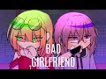 Bad Girlfriend | GCMV | GL | Gacha Club Music Video