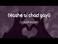 Nashe si chad gayi -{slowed& reverb} -(Arijit Singh) Mp3 Song