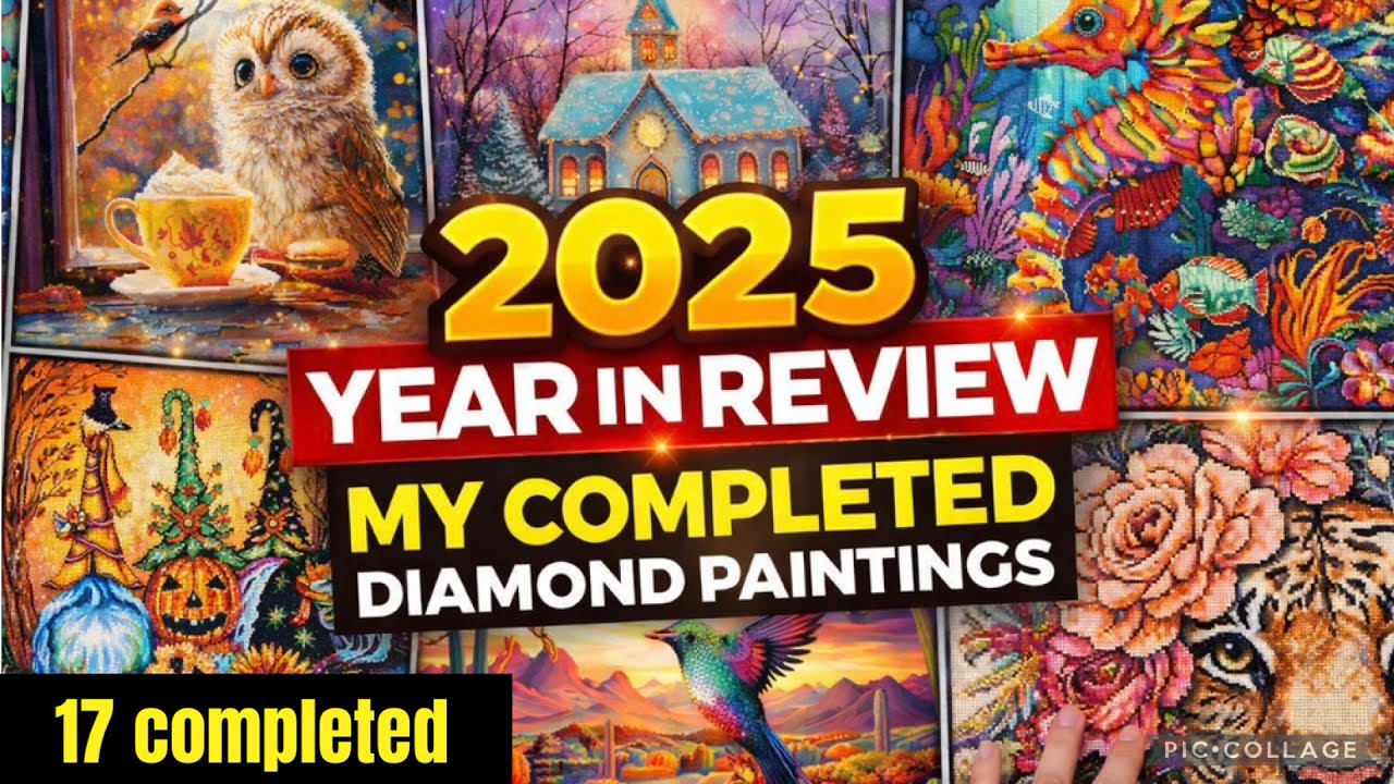 2025 year in review-showing my 17 completed diamond paintings