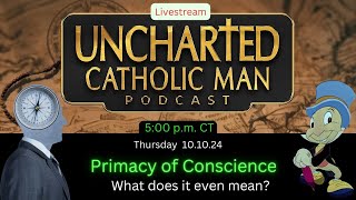Primacy of Conscience: What does it even mean (livestream replay)