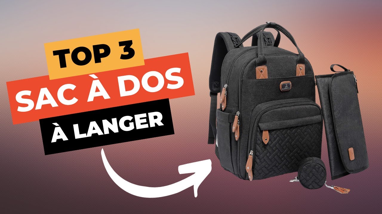 TOP 6 sac à dos à langer