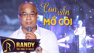 Download Lagu 'Con Vẫn Mồ Côi' sáng tác mới của Randy nghe xót xa lòng - Những bài hát về MẸ hay ý nghĩa MP3